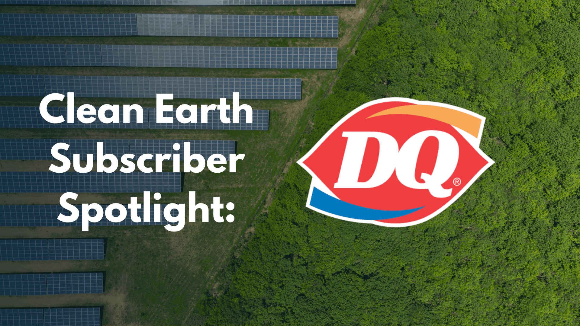 Dairy Queen Brings Clean Energy to Ice Cream Shops with Clean Earth Renewables